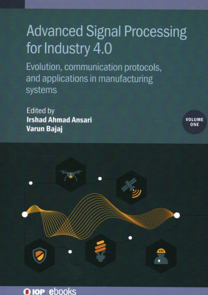 Advanced Signal Processing for Industry 4.0: Evolution, Communication Protocols, and Applications Manufacturing Systems