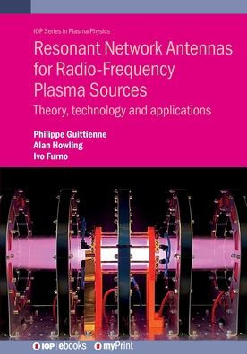 Resonant Network Antennas for Radio-Frequency Plasma Sources: Theory, technology and applications