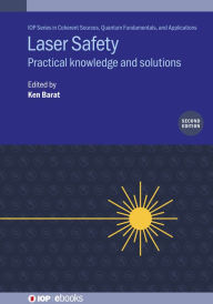 Title: Laser Safety (Second Edition): Practical knowledge and solutions, Author: Ken Barat CLSO