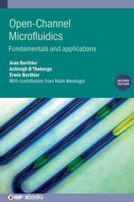 Title: Open-Channel Microfluidics (Second Edition): Fundamentals and applications, Author: Jean Berthier