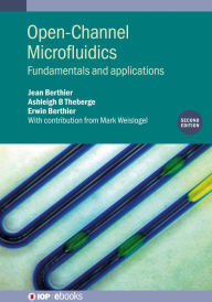 Title: Open-Channel Microfluidics (Second Edition): Fundamentals and applications, Author: Jean Berthier