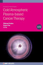 Cold Atmospheric Plasma-based Cancer Therapy