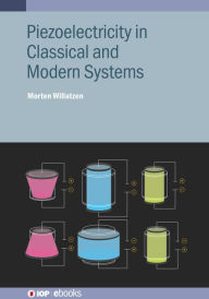 Title: Piezoelectricity in Classical and Modern Systems, Author: Morten Willatzen