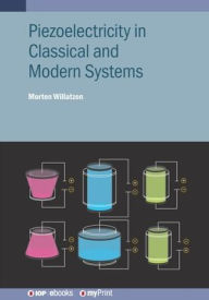 Title: Piezoelectricity in Classical and Modern Systems, Author: Morten Willatzen