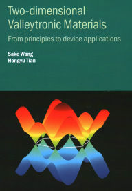 Title: Two-dimensional Valleytronic Materials: From Principles to Device Applications, Author: Sake Wang
