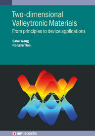Title: Two-dimensional Valleytronic Materials: From principles to device applications, Author: Sake Wang