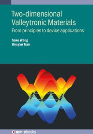 Title: Two-dimensional Valleytronic Materials: From principles to device applications, Author: Sake Wang