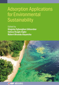 Title: Adsorption Applications for Environmental Sustainability, Author: Uyiosa Osagie Aigbe