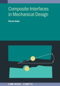 Title: Composite Interfaces in Mechanical Design, Author: Alam