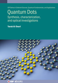 Title: Quantum Dots: Synthesis, characterization, and optical investigations, Author: Yarub Al-Douri