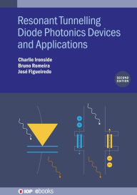Title: Resonant Tunneling Diode Photonics Devices and Applications (Second Edition), Author: Charlie Ironside