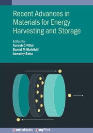 Title: Recent Advances in Materials for Energy Harvesting and Storage, Author: Suresh C Pillai