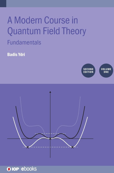 A Modern Course in Quantum Field Theory, Volume 1 (Second Edition): Fundamentals