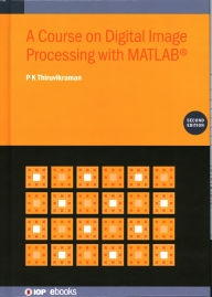 Title: Course on Digital Image Processing with Matlab(r) (Second Edition), Author: P K Thiruvikraman