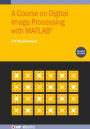 A Course on Digital Image Processing with MATLAB(R) (Second Edition)
