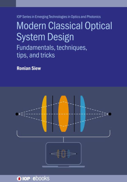 Modern Classical Optical System Design: Fundamentals, techniques, tips, and tricks
