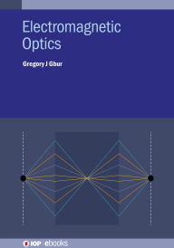 Title: Electromagnetic Optics, Author: Gregory J. Gbur