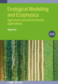 Title: Ecological Modelling and Ecophysics (Second Edition): Agricultural and environmental applications, Author: Hugo Fort