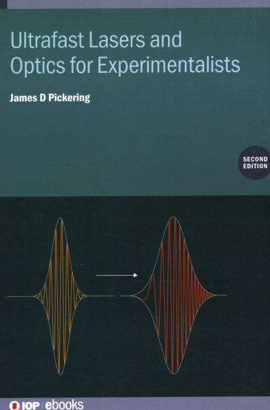 Ultrafast Lasers and Optics for Experimentalists (Second Edition)