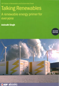 Title: Talking Renewables (Second Edition): A renewable energy primer for everyone, Author: Anirudh Singh