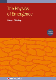 Title: The Physics of Emergence (Second Edition), Author: Robert C Bishop