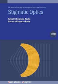 Title: Stigmatic Optics, Author: Rafael G Gonzalez-Acuna