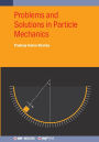 Problems and Solutions in Particle Mechanics