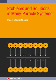 Title: Problems and Solutions in Many-Particle Systems, Author: Pradeep Kumar Sharma