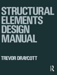 Title: Structural Elements Design Manual / Edition 1, Author: Trevor Draycott