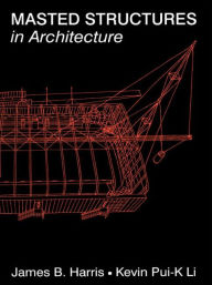 Title: Masted Structures in Architecture, Author: James Harris