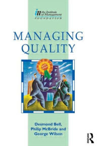 Title: Managing Quality / Edition 1, Author: Des Bell