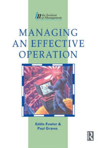 Title: Managing an Effective Operation / Edition 1, Author: Eddie Fowler