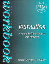 Title: Journalism Workbook: A Manual of Tasks, Projects and Resources, Author: Brendan Hennessy