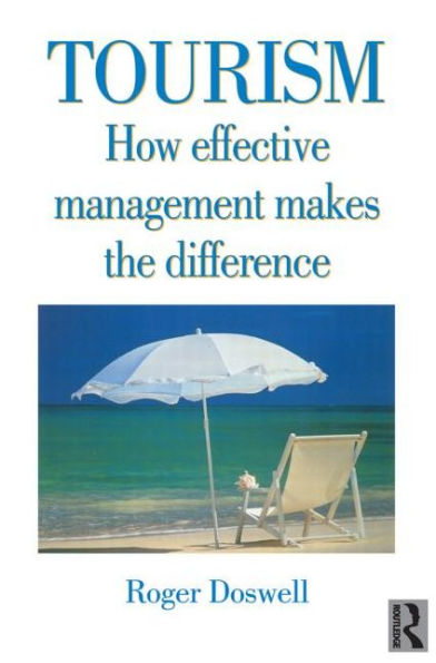 Tourism: How Effective Management Makes the Difference / Edition 1