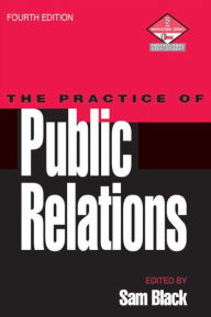 Title: Practice of Public Relations / Edition 4, Author: Sam Black