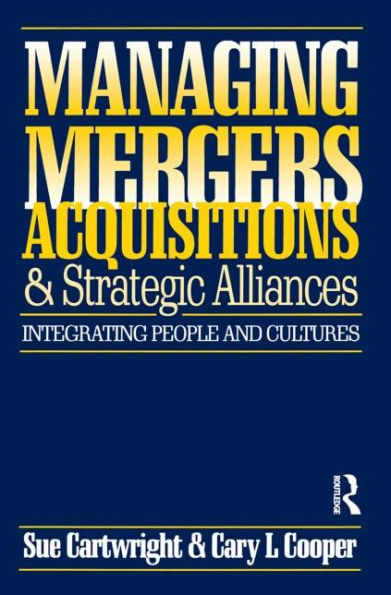 Managing Mergers Acquisitions and Strategic Alliances / Edition 2