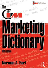 Title: The CIM Marketing Dictionary / Edition 5, Author: Norman Hart