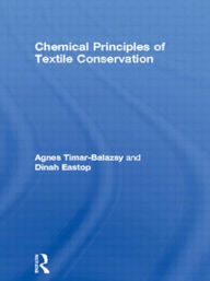 Title: Chemical Principles of Textile Conservation / Edition 1, Author: Agnes Timar-Balazsy