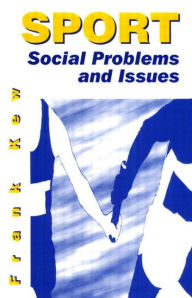 Title: Sport: Social Problems and Issues / Edition 1, Author: Frank Kew
