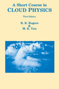 Title: A Short Course in Cloud Physics / Edition 3, Author: M.K. Yau