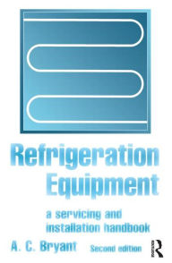 Title: Refrigeration Equipment / Edition 2, Author: A C Bryant