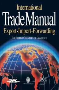 Title: International Trade Manual / Edition 1, Author: British Chambers of Commerce