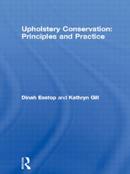 Upholstery Conservation: Principles and Practice
