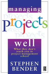 Title: Managing Projects Well, Author: Stephen Bender