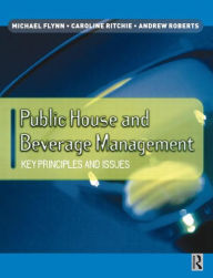 Title: Public House and Beverage Management: Key Principles and Issues, Author: Michael Flynn