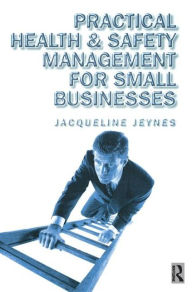 Title: Practical Health and Safety Management for Small Businesses, Author: Jacqueline Jeynes