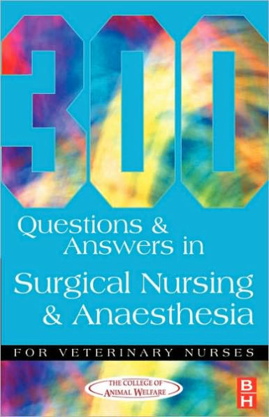 300 Questions and Answers in Surgical Nursing and Anaesthesia for Veterinary Nurses / Edition 1