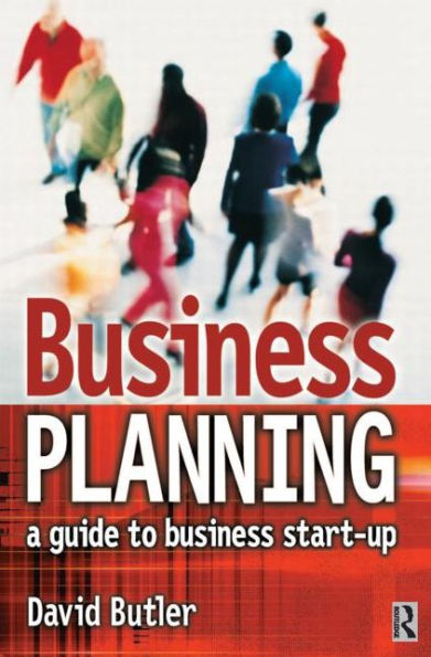 Business Planning: A Guide to Business Start-Up / Edition 1