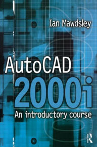 Title: AutoCAD 2000i: An Introductory Course, Author: Ian Mawdsley