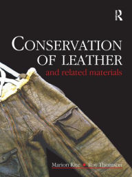 Title: Conservation of Leather and Related Materials / Edition 1, Author: Marion Kite